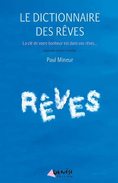Le dictionnaire des rêves. La clé de votre bonheur est dans vos rêves