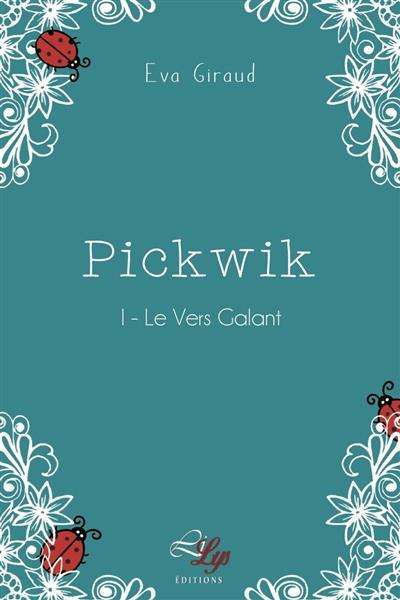 Pickwik - tome 1 : le vers galant