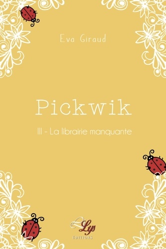Pickwik - tome 3 : la librairie manquante