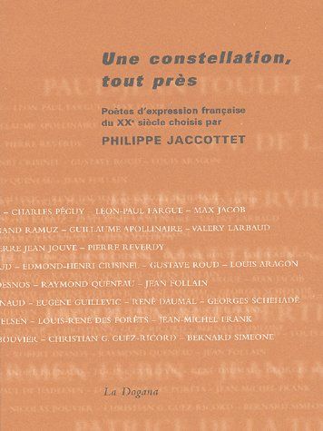 Une constellation, tout près. Poètes d'expression française du XXe siècle