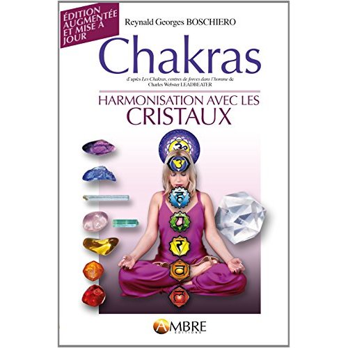 Chakras. Harmonisation avec les cristaux, Edition revue et augmentée