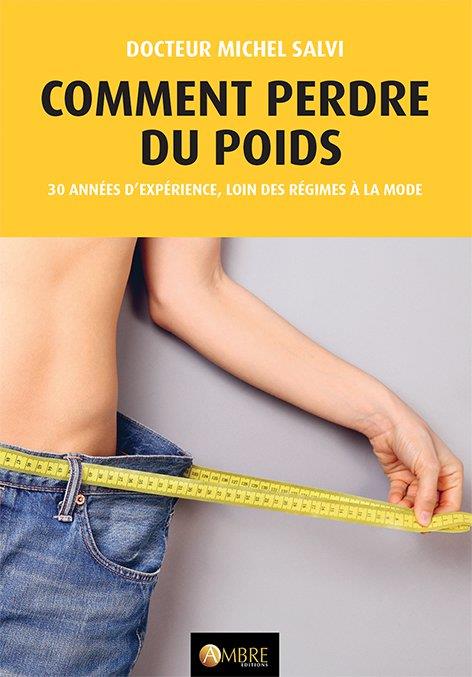 Comment perdre du poids. Tout le monde peut maigrir : 30 années d'expériences, loin des régimes à la