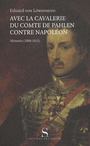 Avec la cavalerie du comte de Pahlen, contre Napoléon. Mémoires (1806-1815)