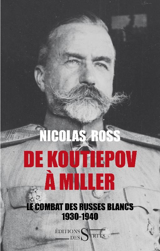 De Koutiepov à Miller / Le combat des russes blancs 1930 - 1940