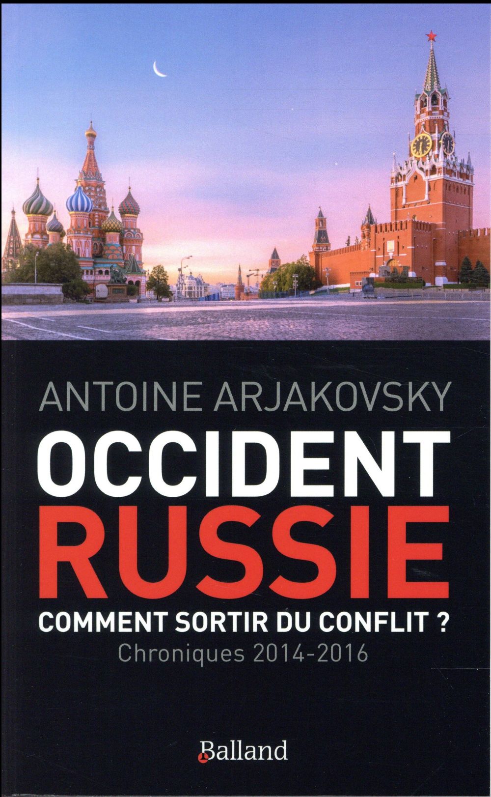 Occident-Russie : comment sortir du conflit ? Chroniques (2014-2016)