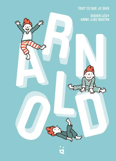 Arnold. Tout ce que je suis