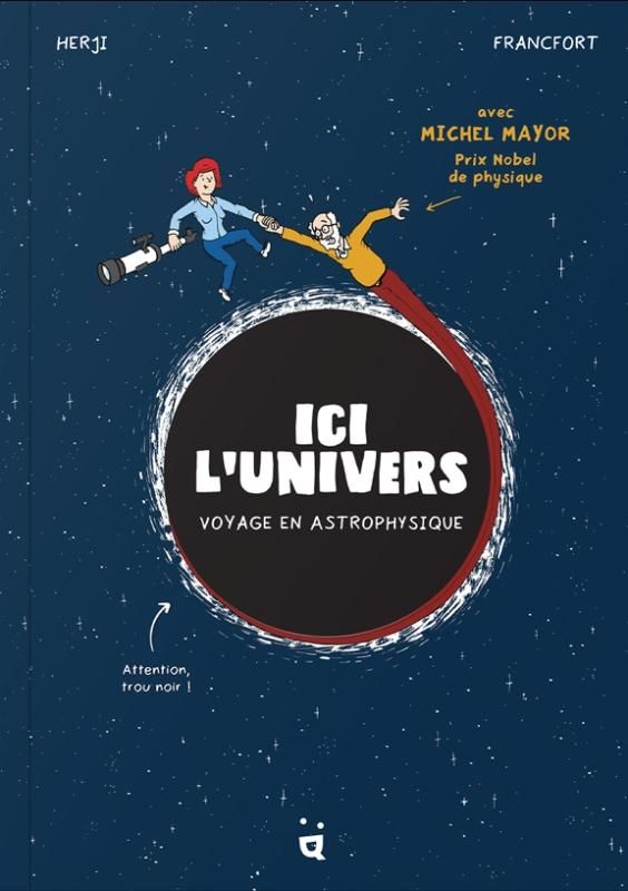 Ici l'univers. Voyage en astrophysique