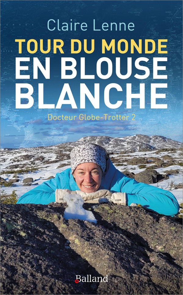 Tour du monde en blouse blanche. Docteur Globe-Trotter 2