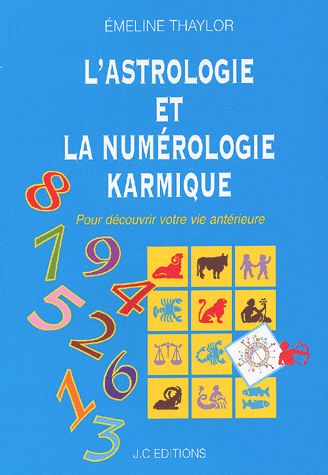 L'astrologie et la numérologie karmique. Pour découvrir votre vie antérieure