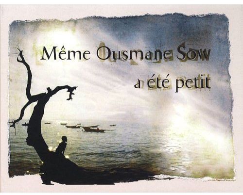 même Ousmane Sow a été petit