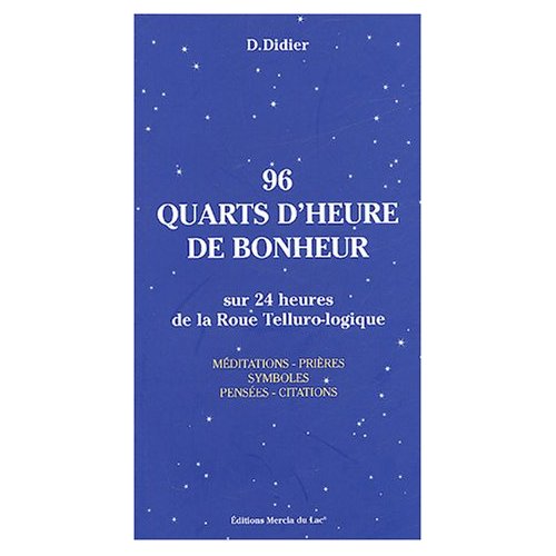 96 quarts d'heure de bonheur . Sur 24 heures de la Roue Telluro-logique