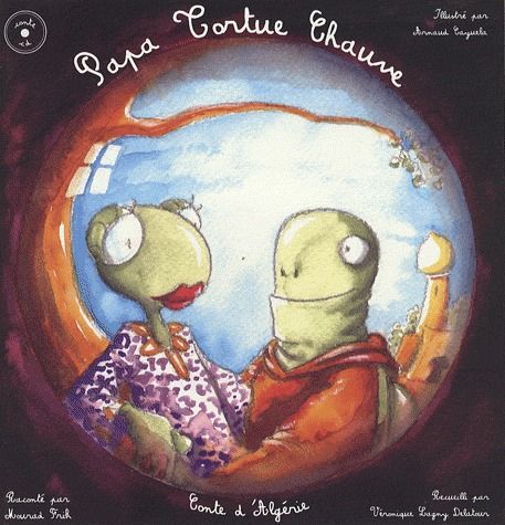Papa Tortue Chauve. Conte d'Algérie, avec 1 CD audio