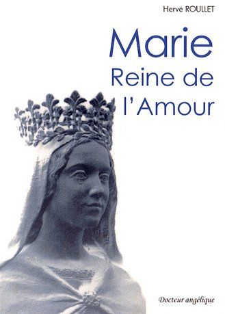 Marie. Reine de l'Amour
