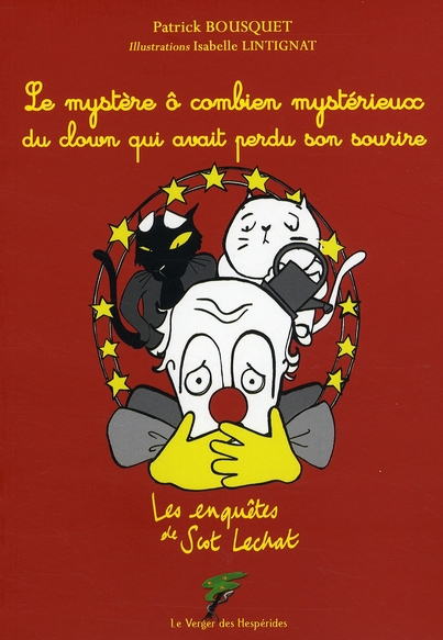 Les Enquêtes de Scot Lechat : Le mystère ô combien mystérieux du clown qui avait perdu son sourire