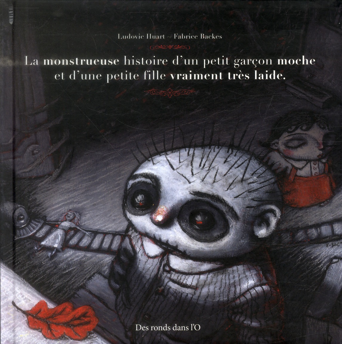 La monstrueuse histoire d'un petit garçon moche et d'une petite fille vraiment très laide
