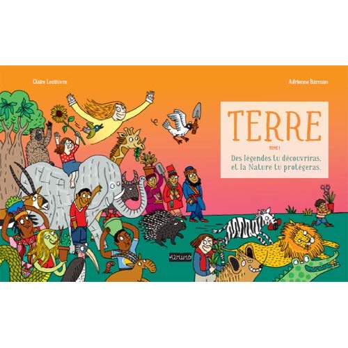 Terre. Des légendes tu découvriras et la nature tu protégeras