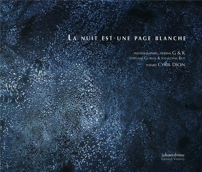 La nuit est une page blanche. Poèmes, dessins, photographies