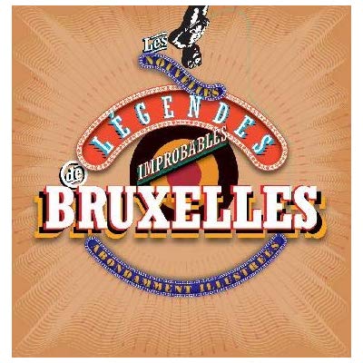 Les nouvelles légendes improbables de Bruxelles abondamment illustrées