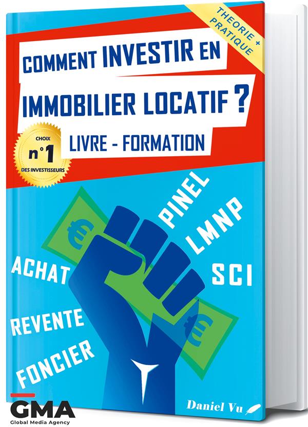 Comment investir en immobilier locatif ? Livre - Formation : Pinel, LMNP, SCI, Achat, Revente