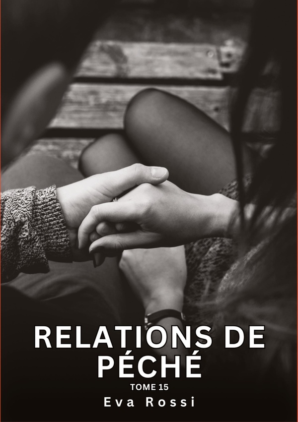Relations de Péché. Tome 15. Histoires Érotiques Interdites de Sexe Tabou pour Adultes