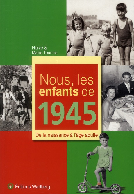 Nous, les enfants de 1945. De la naissance à l'âge adulte