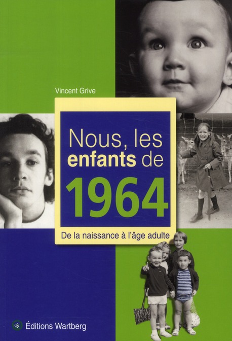 Nous, les enfants de 1964. De la naissance à l'âge adulte