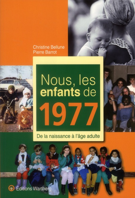 Nous, les enfants de 1977. De la naissance à l'âge adulte
