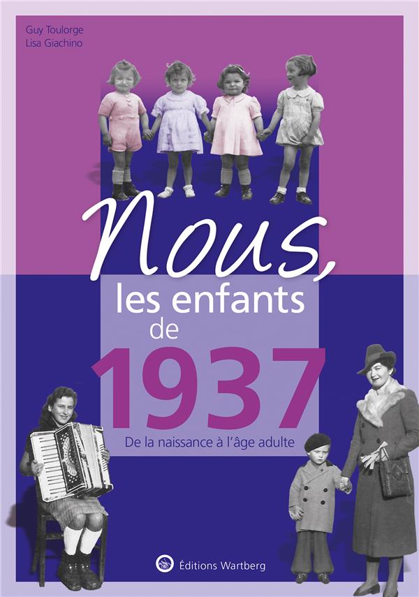 Nous, les enfants de 1937. De la naissance à l'âge adulte