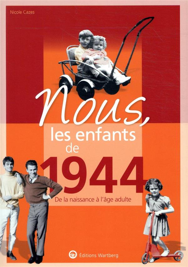 Nous, les enfants de 1944. De la naissance à l'âge adulte, 16e édition