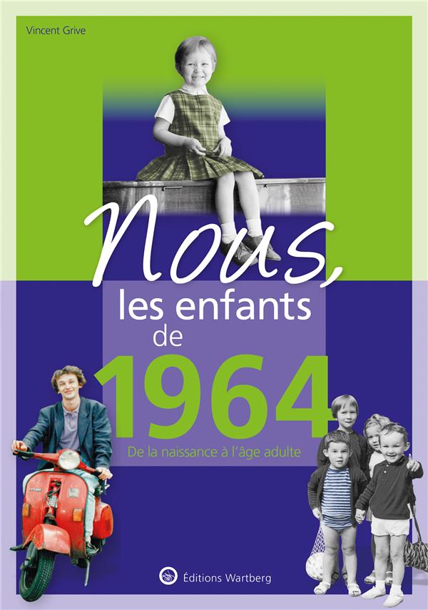 Nous, les enfants de 1964. De la naissance à l'âge adulte, 14e édition