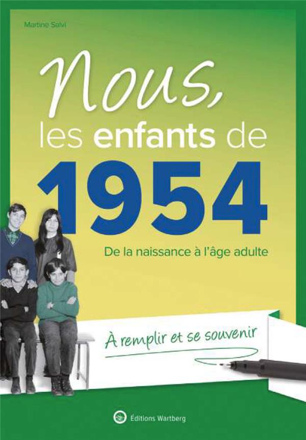 Nous, les enfants de 1954. De la naissance à l'âge adulte, 21e édition revue et augmentée