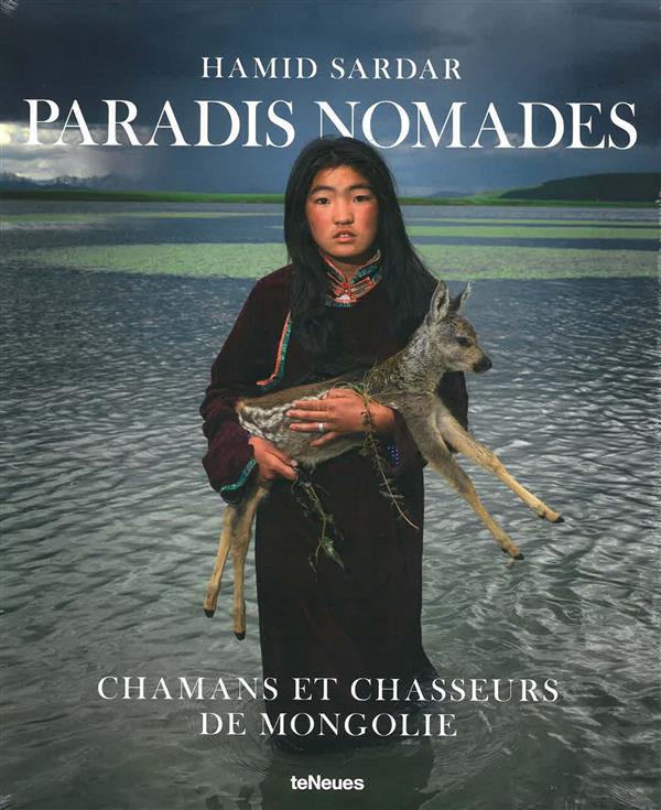 Paradis nomades. Chamanes et chasseurs de Mongolie