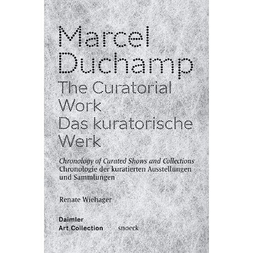 MARCEL DUCHAMP. THE CURATORIAL WORK