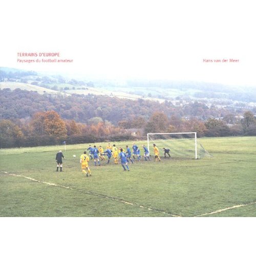 Terrains d'Europe. Paysages du football amateur