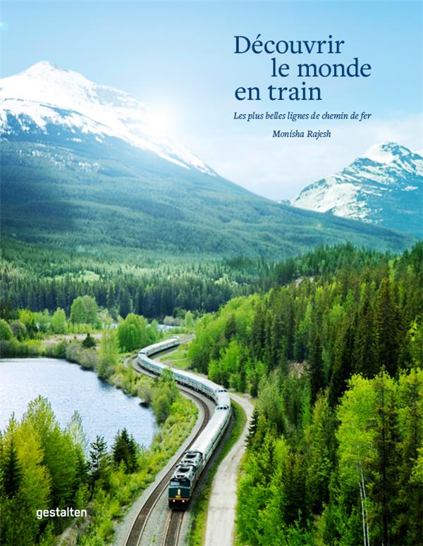 Découvrir le monde en train. Les plus belles lignes de chemin de fer