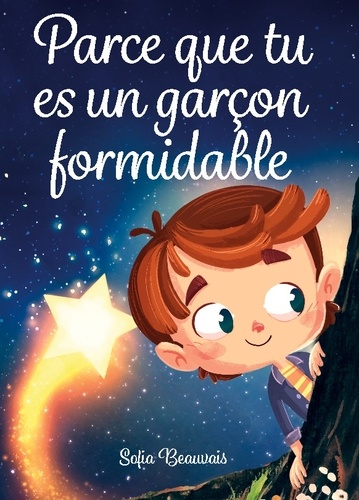 Parce que tu es un garçon formidable. Des histoires inspirantes sur le courage, la force intérieure
