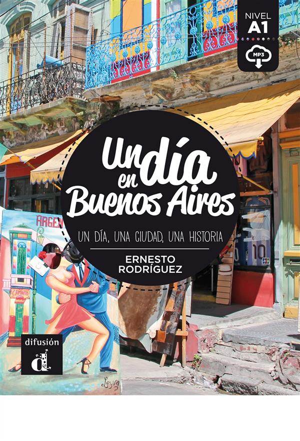 UN DIA EN BUENOS AIRES - UN DIA, UNA CIUDAD, UNA HISTORIA