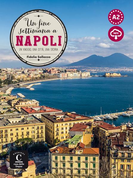 UN FINE SETTIMANA A NAPOLI - UN VIAGGIO, UNA CITTA, UNA STORIA