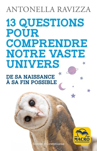 13 questions pour comprendre notre vaste Univers. De sa naissance à sa fin possible