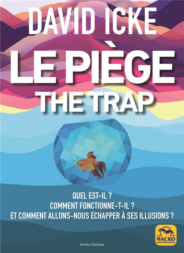 Le piège. Quel est-il ? Comment fonctionne-t-il ? Et comment allons-nous échapper à ses illusions ?