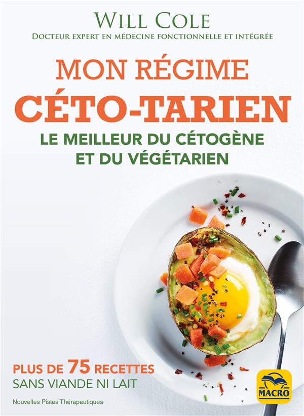 Mon régime céto-tarien. Le meilleur du cétogène et du végétarien, avec des recettes sans viande ni l
