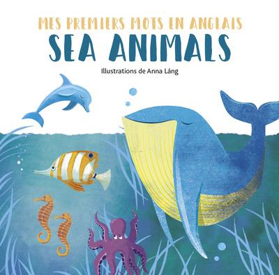 SEA ANIMALS - MES PREMIERS MOTS EN ANGLAIS
