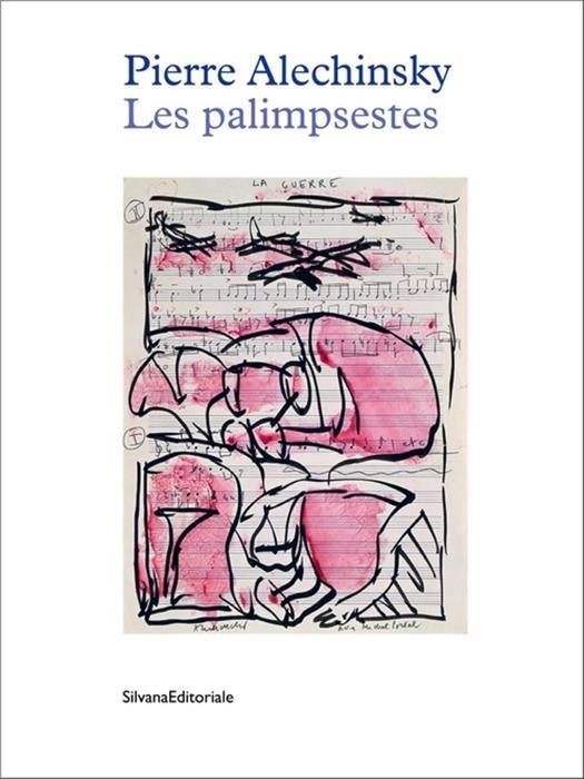 Pierre Alechinsky. Les palimpsestes
