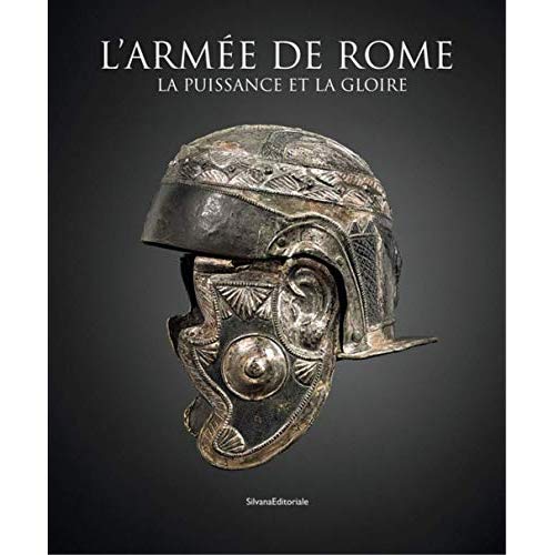 L'armée de Rome. La puissance et la gloire