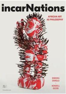 INCARNATIONS, AFRICAN ART AS PHILOSOPHY - [EXHIBITION, BRUSSELS, BOZAR-CENTRE FOR FINE ARTS, 28 JUNE