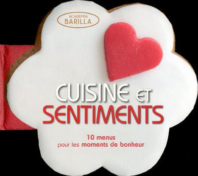 Cuisine et sentiments. 10 menus pour les moments de bonheur