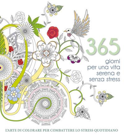 365 jours de vie paisible. L'art de colorier pour lutter contre le stress quotidien