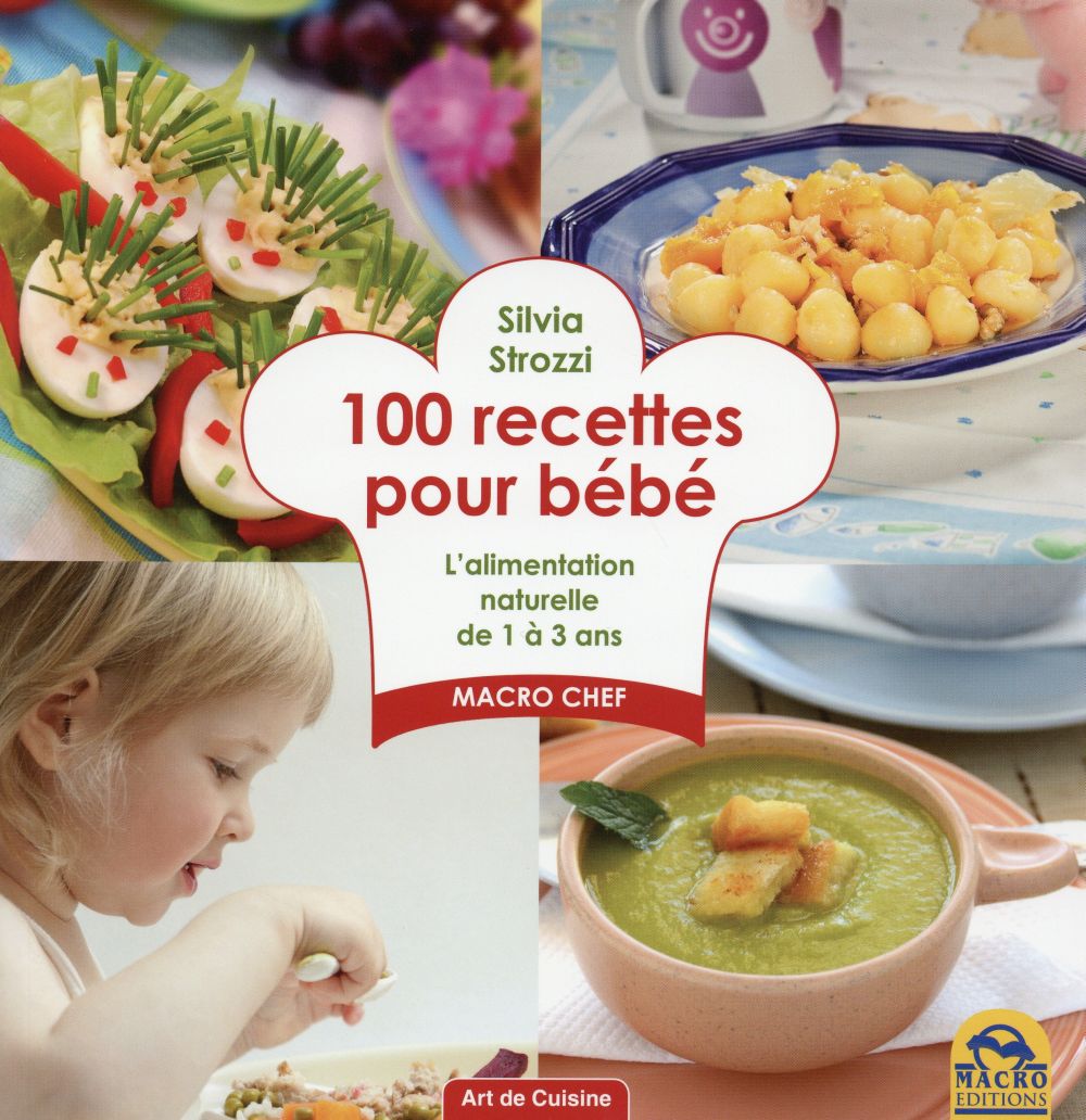 100 recettes pour bébé. L'alimentation anturelle de 1 à 3 ans