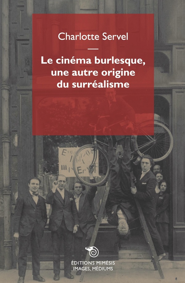 Le cinéma burlesque, une autre origine du surréalisme. Les pratiques des surréalistes analysées au p