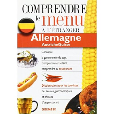 Dictionnaire du menu pour le touriste Allemagne, Autriche / Suisse. Pour comprendre et se faire comp